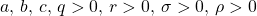 a,\,b,\,c,\,q>0,\,r>0,\,\sigma>0,\,\rho>0