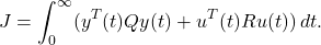 \begin{eqnarray*} J=\int_0^\infty(y^T(t)Qy(t)+u^T(t)Ru(t))\,dt. \end{eqnarray*}