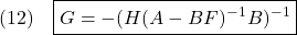 \displaystyle{(12)\quad \boxed{G=-(H(A-BF)^{-1}B)^{-1}} }