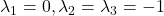 \lambda_1=0,\lambda_2=\lambda_3=-1