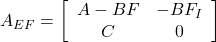 A_{EF}= \left[\begin{array}{cc} A-BF & -BF_I \\ C & 0 \end{array}\right]