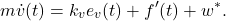 \begin{eqnarray*} m\dot{v}(t)=k_ve_v(t)+f'(t)+w^*. \end{eqnarray*}