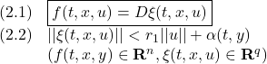 \displaystyle{ \begin{array}{ll} (2.1) & \boxed{f(t,x,u)=D\xi(t,x,u)}\\ (2.2) & ||\xi(t,x,u)||<r_1||u||+\alpha(t,y)\\ & (f(t,x,y)\in{\rm\bf R}^n, \xi(t,x,u)\in{\rm\bf R}^q) \end{array} }