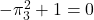 -\pi_3^2+1=0