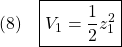 \displaystyle{(8)\quad \boxed{V_1=\frac{1}{2}z_1^2} }