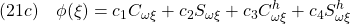 \displaystyle{(21c)\quad \phi(\xi)=c_1C_{\omega\xi}+c_2S_{\omega\xi}+c_3C^h_{\omega\xi}+c_4S^h_{\omega\xi}}