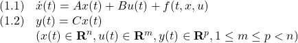 \displaystyle{ \begin{array}{ll} (1.1) & \dot{x}(t)=Ax(t)+Bu(t)+f(t,x,u)\\ (1.2) & y(t)=Cx(t)\\ & (x(t)\in{\rm\bf R}^n, u(t)\in{\rm\bf R}^m, y(t)\in{\rm\bf R}^p, 1\le m\le p < n) \end{array} }