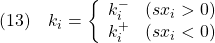 \displaystyle{(13)\quad k_i= \left\{\begin{array}{ll} k_i^- & (sx_i>0)\\ k_i^+ & (sx_i<0) \end{array}\right. }