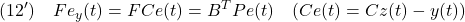 \displaystyle{(12')\quad Fe_y(t)=FCe(t)=B^TPe(t)\quad(Ce(t)=Cz(t)-y(t)) }