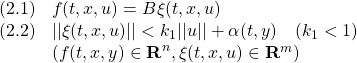 \displaystyle{ \begin{array}{ll} (2.1) & f(t,x,u)=B\xi(t,x,u)\\ (2.2) & ||\xi(t,x,u)||<k_1||u||+\alpha(t,y)\quad(k_1<1)\\ & (f(t,x,y)\in{\rm\bf R}^n, \xi(t,x,u)\in{\rm\bf R}^m) \end{array} }