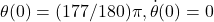 \theta(0)=(177/180)\pi,\dot{\theta}(0)=0