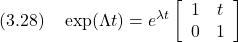 \displaystyle{(3.28)\quad \exp(\Lambda t)= e^{\lambda t} \left[\begin{array}{cc} 1 & t\\ 0 & 1 \end{array}\right] }