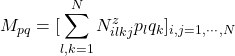 \displaystyle{M_{pq}=[\sum_{l,k=1}^N N^z_{ilkj} p_l q_k]_{i,j=1,\cdots,N}}