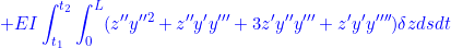 \displaystyle{{+EI\int_{t_1}^{t_2}\int_0^L(z''y''^2+z''y'y'''+3z'y''y'''+z'y'y'''')\delta zdsdt }}