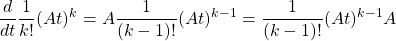 \displaystyle{\frac{d}{dt}\frac{1}{k!}(At)^k=A\frac{1}{(k-1)!}(At)^{k-1}=\frac{1}{(k-1)!}(At)^{k-1}A}