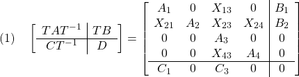 \displaystyle{(1)\quad \left[\begin{array}{c|c} TAT^{-1} & TB \\\hline CT^{-1} & D \end{array}\right] = \left[\begin{array}{cccc|c} A_1 & 0 & X_{13} & 0 & B_1 \\ X_{21} & A_2 & X_{23} & X_{24} & B_2 \\ 0 & 0 & A_3 & 0 & 0 \\ 0 & 0 & X_{43} & A_4 & 0 \\\hline C_1 & 0 & C_3 & 0 & 0 \end{array}\right] }