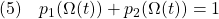 \displaystyle{(5)\quad p_1(\Omega(t))+p_2(\Omega(t))=1 }