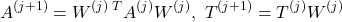 \begin{equation*} A^{(j+1)}=W^{(j)}\,^TA^{(j)}W^{(j)},\ T^{(j+1)}=T^{(j)}W^{(j)} \end{equation*}