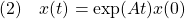 \displaystyle{(2)\quad x(t)=\exp(At)x(0)}