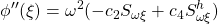 \displaystyle{\phi''(\xi)=\omega^2(-c_2S_{\omega\xi}+c_4S^h_{\omega\xi})}