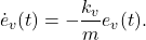 \begin{eqnarray*} \dot{e}_v(t)=-\frac{k_v}{m}e_v(t). \end{eqnarray*}