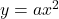 y=ax^2