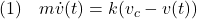 \displaystyle{(1)\quad m\dot{v}(t)=k(v_c-v(t)) }