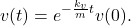 \begin{eqnarray*} v(t)=e^{-\frac{k_v}{m}t}v(0). \end{eqnarray*}