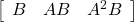 \left[\begin{array}{ccc} B &AB&A^2B \end{array}\right]