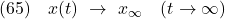 \displaystyle{(65)\quad x(t)\ \rightarrow\ x_\infty \quad (t\rightarrow\infty) }