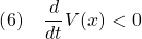 \displaystyle{(6)\quad \frac{d}{dt}V(x)<0 }