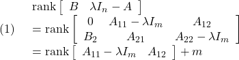 \displaystyle{(1)\quad  \begin{array}{l} {\rm rank}\left[\begin{array}{cc} B & \lambda I_n-A  \end{array}\right]\\ = {\rm rank}\left[\begin{array}{ccc} 0 & A_{11}-\lambda I_m & A_{12}\\ B_{2} & A_{21} &  A_{22}-\lambda I_m  \end{array}\right]\\ = {\rm rank}\left[\begin{array}{ccc} A_{11}-\lambda I_m & A_{12} \end{array}\right]+m \end{array} }