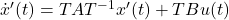 \dot{x}'(t)=TAT^{-1}x'(t)+TBu(t)