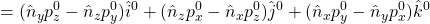 \displaystyle{=(\hat{n}_yp_z^0-\hat{n}_zp_y^0)\hat{i}^0+(\hat{n}_zp_x^0-\hat{n}_xp_z^0)\hat{j}^0+(\hat{n}_xp_y^0-\hat{n}_yp_x^0)\hat{k}^0 }