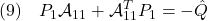 \displaystyle{(9)\quad P_1{\cal A}_{11}+{\cal A}_{11}^TP_1=-\hat{Q} }