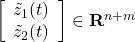 \left[\begin{array}{c} \tilde z_1(t)\\ \tilde z_2(t) \end{array}\right]\in{\rm\bf R}^{n+m}