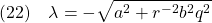 \displaystyle{(22)\quad \lambda=-\sqrt{a^2+r^{-2}b^2q^2} }