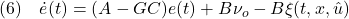 \displaystyle{(6)\quad \dot{e}(t)=(A-GC)e(t)+B\nu_o-B\xi(t,x,\hat{u}) }