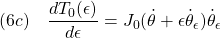 \displaystyle{(6c)\quad \frac{dT_0(\epsilon) }{d\epsilon}=J_0(\dot{\theta}+\epsilon\dot{\theta}_\epsilon)\dot{\theta}_\epsilon }