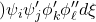 \displaystyle{) \psi_i \psi_j' \phi'_k \phi''_\ell d\xi  }