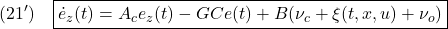 \displaystyle{(21')\quad \boxed{\dot{e}_z(t)=A_ce_z(t)-G Ce(t)+B(\nu_c+\xi(t,x,u)+\nu_o) }