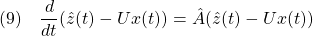 \displaystyle{(9)\quad \frac{d}{dt}(\hat{z}(t)-Ux(t))=\hat{A}(\hat{z}(t)-Ux(t)) }