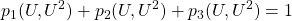 \displaystyle{p_1(U,U^2)+p_2(U,U^2)+p_3(U,U^2)=1}