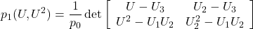 \displaystyle{ p_1(U,U^2)=\frac{1}{p_0}\det \left[\begin{array}{cc} U-U_3 & U_2-U_3 \\ U^2-U_1U_2 & U_2^2-U_1U_2 \\ \end{array}\right]}