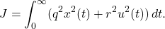 \begin{eqnarray*} J=\int_0^\infty(q^2x^2(t)+r^2u^2(t))\,dt. \end{eqnarray*}