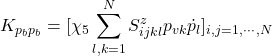 \displaystyle{K_{p_bp_b}=[\chi_5 \displaystyle\sum_{l,k=1}^NS^z_{ijkl}p_{vk}\dot{p}_{l}]_{i,j=1,\cdots,N}}