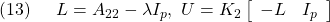 \displaystyle{(13)\quad \begin{array}{l} L=A_{22}-\lambda I_p,\  U=K_2 \left[\begin{array}{cc} -L & I_p \end{array}\right] \end{array}}