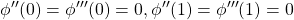 \displaystyle{\phi''(0)=\phi'''(0)=0, \phi''(1)=\phi'''(1) =0}