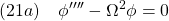 \displaystyle{(21a)\quad \phi'''' -\Omega^2\phi =0 }