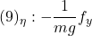 \displaystyle{(9)_\eta: -\frac{1}{mg} f_y }